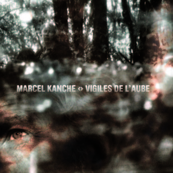 Marcel Kanche Vigiles de l’aube Cristal records